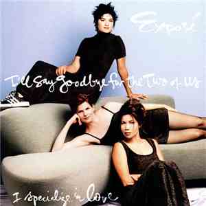 Exposé - I'll Say Goodbye For The Two Of Us / I Specialize In Love