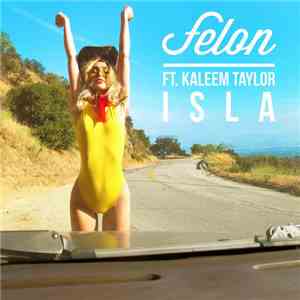 Felon Ft. Kaleem Taylor - Isla