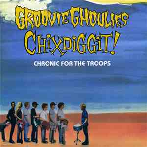 Groovie Ghoulies / Chixdiggit! - Chronic For The Troops
