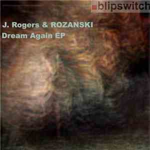 J. Rogers & Rozanski - Dream Again EP