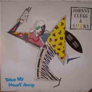 Johnny Clegg & Savuka - Take My Heart Away