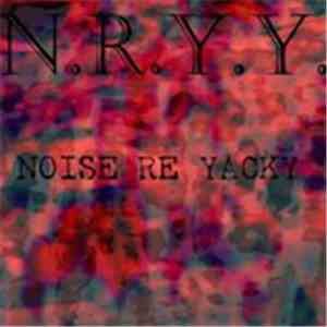 N.R.Y.Y. - Noise Re Yacky