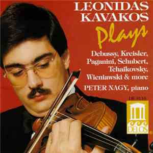 Λεωνίδας Καβάκος, Péter Nagy  - Plays Debussy, Kreisler, Paganini, Schubert, Tchaikovsky, Wieniawski & More
