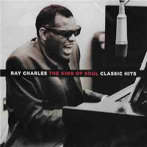 Ray Charles - The King Of Soul - Classic Hits