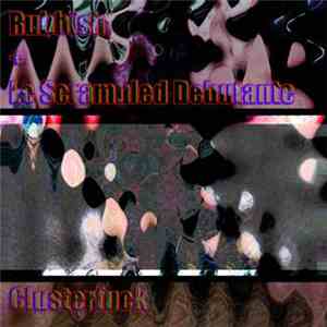 Rubbish + Le Scrambled Debutante - Clusterfuck