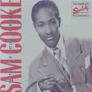 Sam Cooke With The Soul Stirrers - The Complete Specialty Recordings
