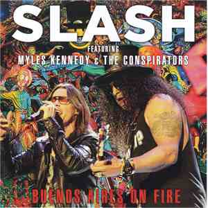 Slash Featuring Myles Kennedy & The Conspirators - Buenos Aires On Fire