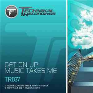 Technikal, Mikey O Hare & Jonno  / Technikal & Zac F  - Get On Up / Music T ...