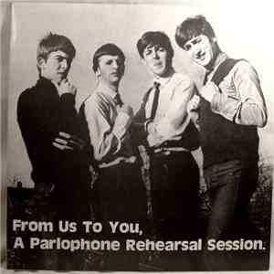 The Beatles - From Us To You, A Parlophone Rehearsal Session