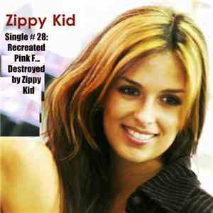 Zippy Kid - Single # 28:Recreated Pink F... Destroyed By Zippy Kid