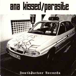 Ana Kissed / Parasite - Cops Suck Arse