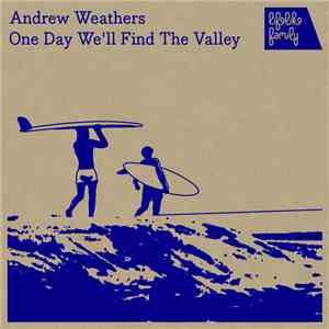 Andrew Weathers - One Day We'll Find the Valley