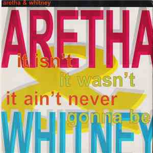 Aretha & Whitney - It Isn't, It Wasn't, It Ain't Never Gonna Be