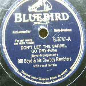 Bill Boyd & His Cowboy Ramblers - Don't Let The Barrel Go Dry / They Go Goo ...