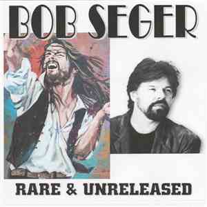 Bob Seger - Rare & Unreleased