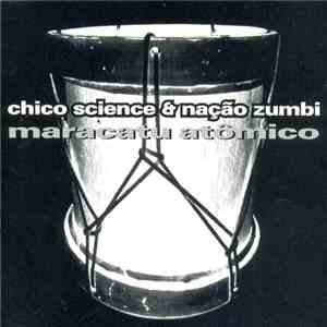 Chico Science & Nação Zumbi - Maracatu Atômico
