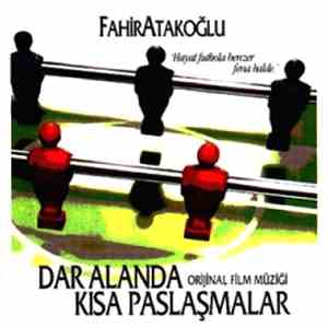 Fahir Atakoğlu - Dar Alanda Kısa Paslaşmalar (Orijinal Film Müziği)