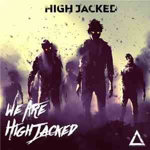 High Jacked - We Are High Jacked