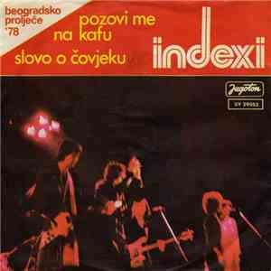 Indexi - Pozovi Me Na Kafu / Slovo O Čovjeku