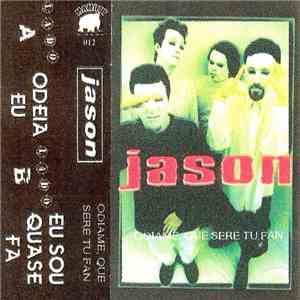 Jason  - Odiame Que Sere Tu Fan