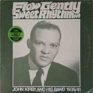 John Kirby - Flow Gently Sweet Rhythm... (John Kirby And His Band 1939/41)