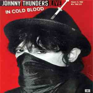 Johnny Thunders - Live In Cold Blood