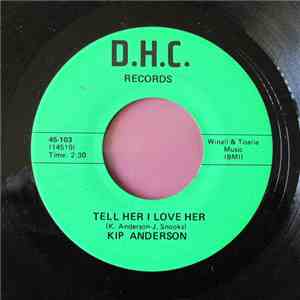 Kip Anderson - Tell Her I Love Her / Woman, How Do You Make Me Love You Lik ...