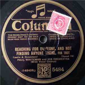 Paul Whiteman And His Orchestra - Reaching For Someone, And Not Finding Any ...