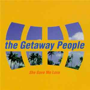 The Getaway People - She Gave Me Love