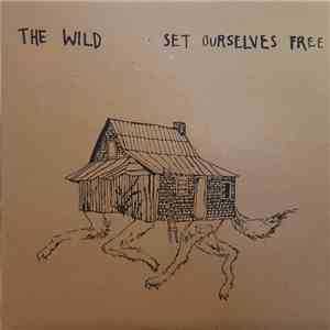 The Wild - Set Ourselves Free