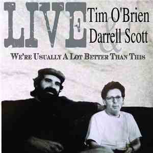Tim O'Brien , Darrell Scott - We're Usually A Lot Better Than This