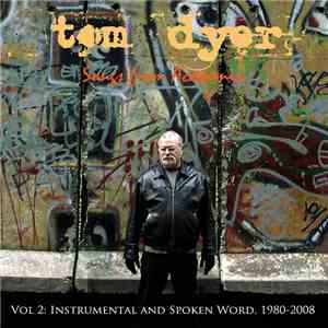 Tom Dyer - Songs From Academia Vol 2: Instrumental And Spoken Word, 1980​-​2008