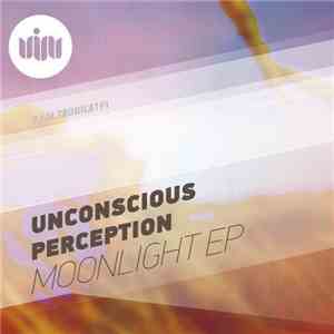 Unconscious Perception - Moonlight EP