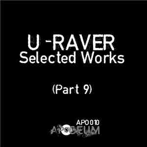 U-Raver - Selected Works (Part 9)