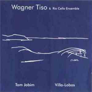 Wagner Tiso & Rio Cello Ensemble - Tom Jobim Villa-Lobos