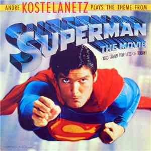 Andre Kostelanetz - Plays The Theme From Superman . . . The Movie And Other Pop Hits Of Today!