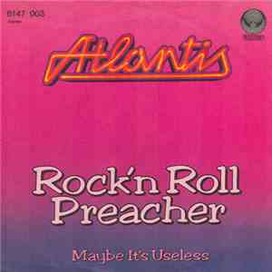 Atlantis - Rock'n Roll Preacher / Maybe It's Useless