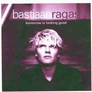 Bastiaan Ragas - Tomorrow Is Looking Good