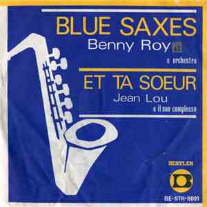 Benny Roy E Orchestra / Jean Lou E Il Suo Complesso - Blue Saxes / Et Sa Soeur