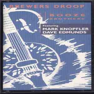 Brewers Droop Featuring Mark Knopfler, Dave Edmunds - The Booze Brothers