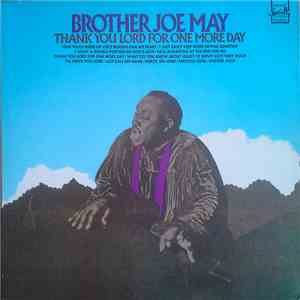 Brother Joe May - Thank You Lord For One More Day