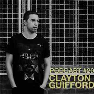 Clayton Guifford - Podcast 20