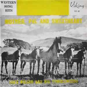 Cole Wilson And His Tumbleweeds - Mother, Pal And Sweetheart