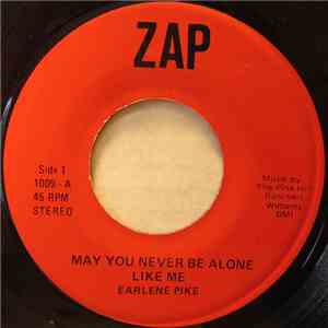 Earlene Pike - May You Never Be Alone Like Me