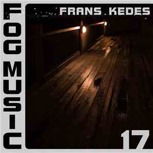 Frans Kedes - Fog Music 17