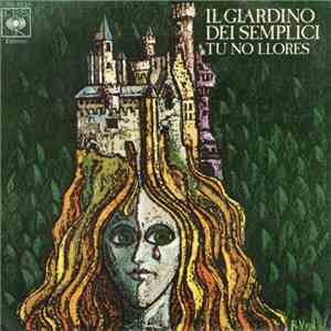 Il Giardino Dei Semplici - Tu No Llores