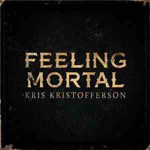 Kris Kristofferson - Feeling Mortal