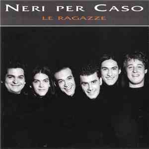 Neri Per Caso - Le Ragazze