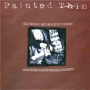 Painted Thin - It Was Always Love But They Could Never Admit It