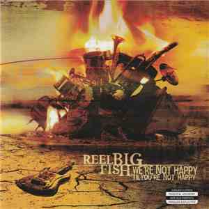 Reel Big Fish - We're Not Happy 'Til You're Not Happy